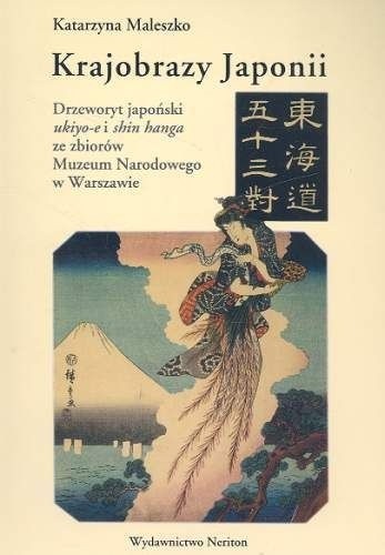 Krajobrazy Japonii. Drzeworyt japoński ukiyo-e i shin hanga ze zbiorów Muzeum Narodowego w Warszawie