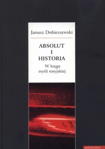 Absolut i historia. W kręgu myśli rosyjskiej