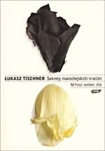 Sekrety manichejskich trucizn. Miłosz wobec zła
