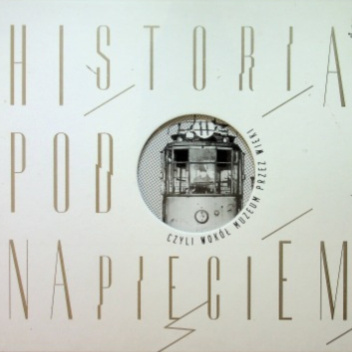 Historia pod napięciem czyli Wokół muzeum przez wieki