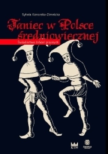 Taniec w Polsce średniowiecznej Świadectwo źródeł pisanych