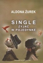 Single. Żyjąc w pojedynkę