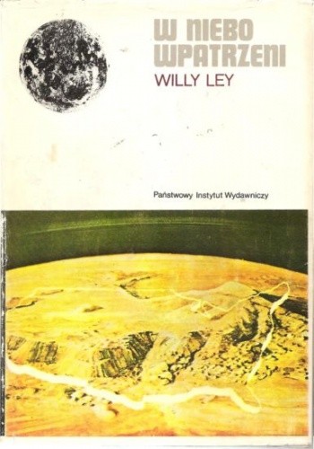 W niebo wpatrzeni. Nieoficjalna historia astronomii od Babilonu do ery kosmicznej
