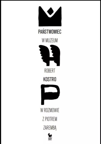 Państwowiec w muzeum. Robert Kostro w rozmowie z Piotrem Zarembą