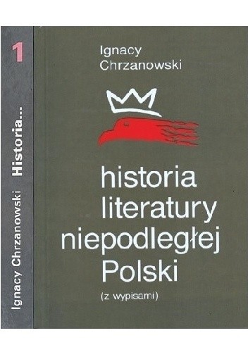 Historia literatury niepodległej Polski (z wypisami). Tom 1
