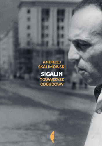 Sigalin. Towarzysz odbudowy