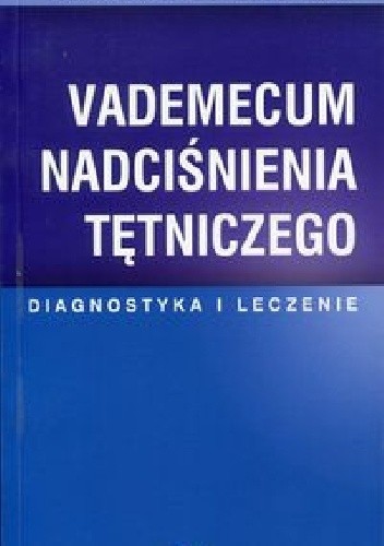 Vademecum nadciśnienia tętniczego. Diagnostyka i leczenie