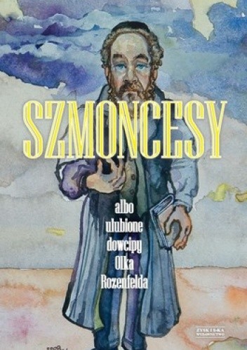 Szmoncesy albo ulubione dowcipy Olka Rozenfelda