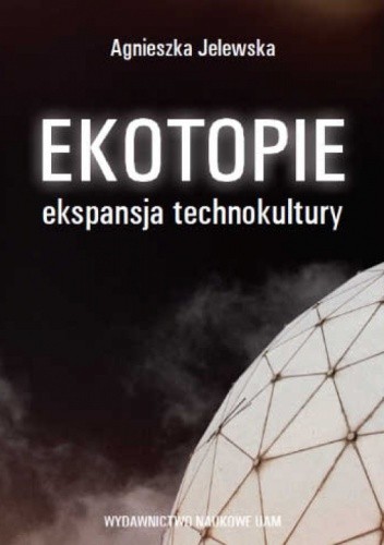 Ekotopie. Ekspansja technokultury