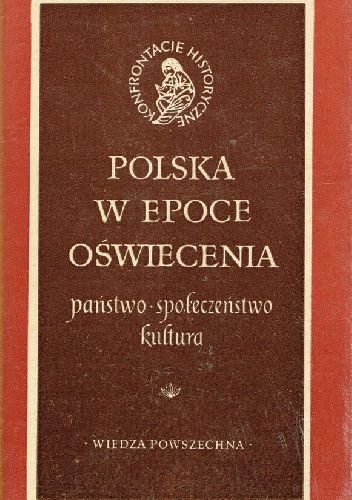 Polska w epoce oświecenia. Państwo, społeczeństwo, kultura