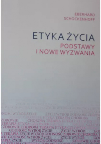 Etyka życia. Podstawy i nowe wyzwania
