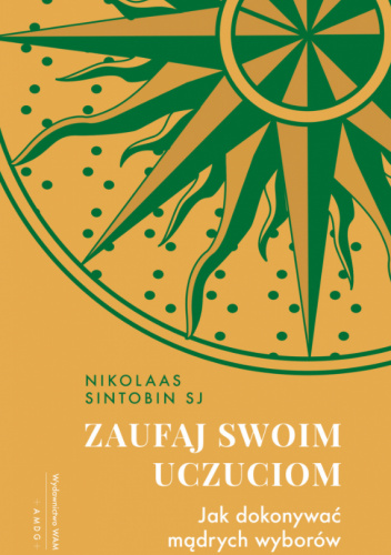 Zaufaj swoim uczuciom. Jak dokonywać mądrych wyborów