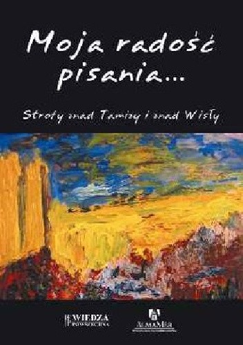 Moja radość pisania… Strofy znad Tamizy i znad Wisły