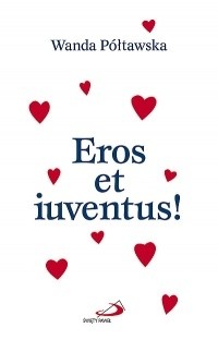 Eros et iuventus!