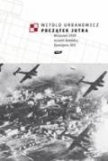 Początek jutra. Wrzesień 1939 oczami dowódcy Dywizjonu 303