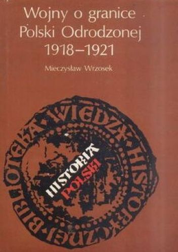 Wojny o granice Polski Odrodzonej 1918-1921