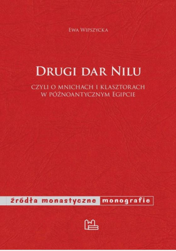 Drugi dar Nilu, czyli o mnichach i klasztorach w późnoantycznym Egipcie
