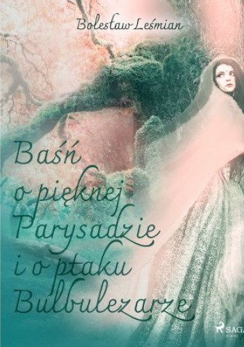 Baśń o pięknej Parysadzie i ptaku Bulbulezarze