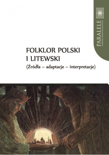 Folklor polski i litewski. (Źródła – adaptacje – interpretacje)