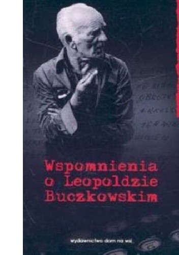 Wspomnienia o Leopoldzie Buczkowskim