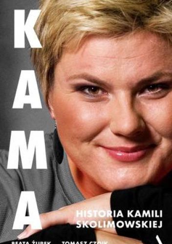 Kama. Historia Kamili Skolimowskiej