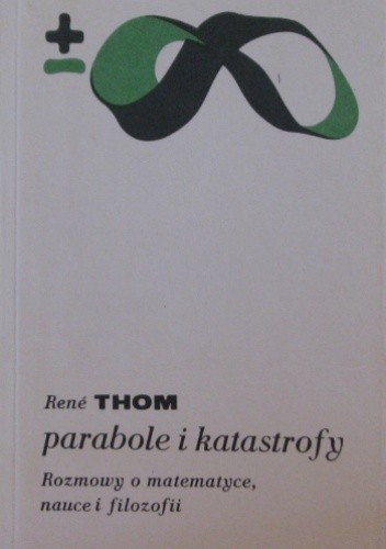 Parabole i katastrofy. Rozmowy o matematyce, nauce i filozofii z Giulio Giorello i Simoną Morini