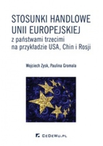 Stosunki handlowe Unii Europejskiej z państwami trzecimi na przykładzie USA, Chin i Rosji