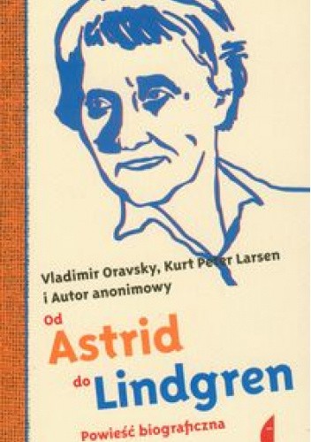 Od Astrid do Lindgren. Powieść biograficzna