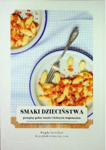 Smaki dzieciństwa, przepisy pełne masła i dobrych wspomnień