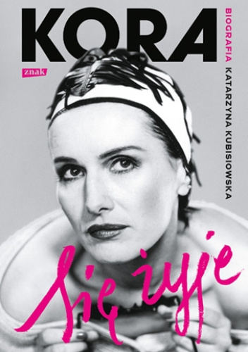Kora. Się żyje. Biografia
