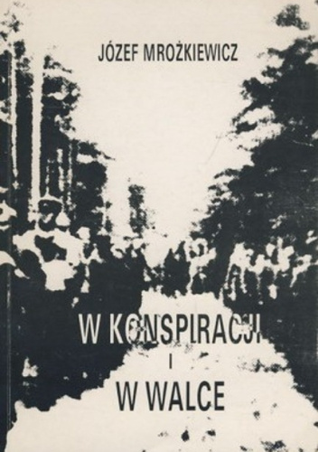 W konspiracji i w walce: Z dziejów podobwodu AK Szydłów