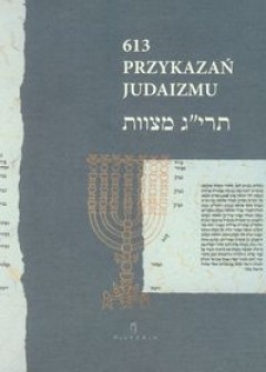 613 przykazań judaizmu oraz Siedem przykazań rabinicznych i Siedem przykazań dla potomków Noacha