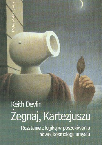 Żegnaj Kartezjuszu. Rozstanie z logiką w poszukiwaniu nowej kosmologii umysłu