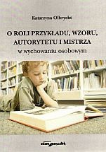 O roli przykładu wzoru autorytetu i mistrza w wychowaniu osobowym