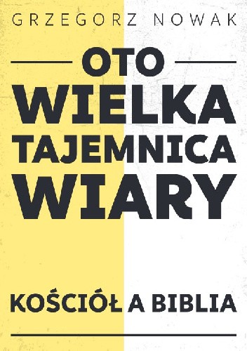 Oto Wielka Tajemnica Wiary. Kościół a Biblia