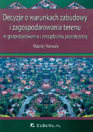 Decyzje o warunkach zabudowy i zagospodarowania terenu w gospodarowaniu i zarządzaniu przestrzenią