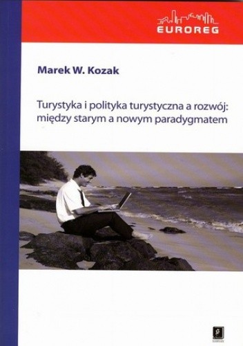 Turystyka i polityka turystyczna a rozwój: między starym a nowym paradygmatem