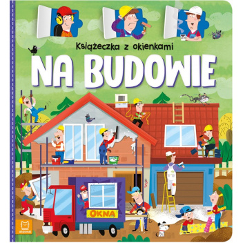 Książeczka z okienkami. Na budowie