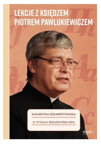 Lekcje z księdzem Piotrem Pawlukiewiczem