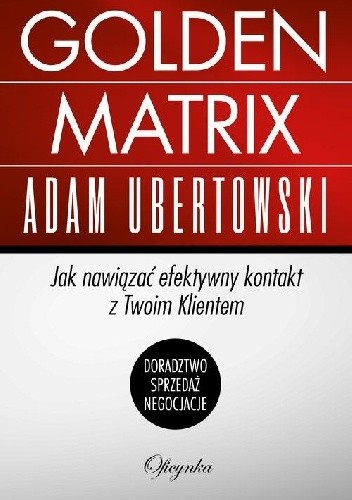 Golden Matrix. Jak nawiązać efektywny kontakt z Twoim Klientem