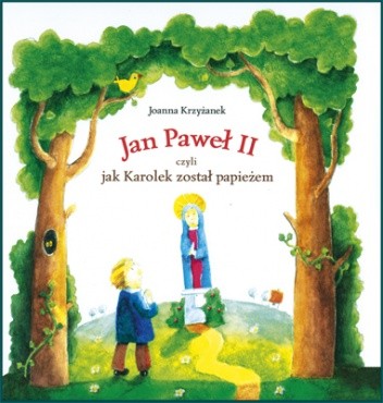 Jan Paweł II, czyli jak Karolek został papieżem