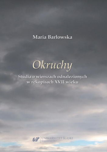 Okruchy. Studia o wierszach odnalezionych w rękopisach XVII wieku
