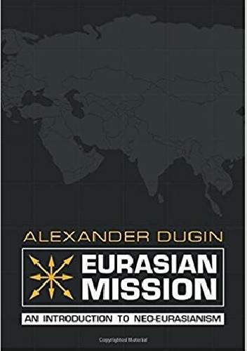 Eurasian Mission. An Introduction to Neo-Eurasianism