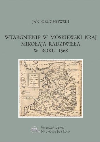 Wtargnienie w Moskiewski Kraj Mikołaja Radziwiłła w roku 1568