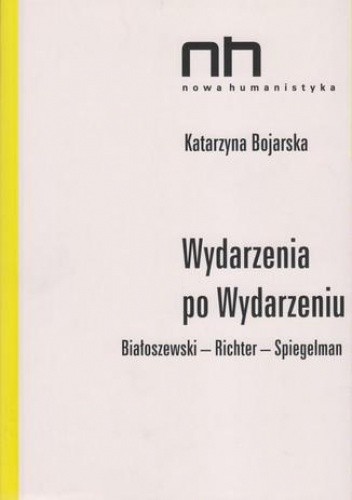 Wydarzenia po Wydarzeniu. Białoszewski - Richter - Spiegelman