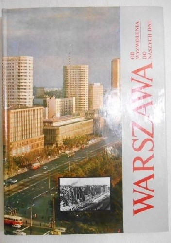 Warszawa Od wyzwolenia do naszych dni