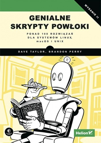 Genialne skrypty powłoki. Ponad 100 rozwiązań dla systemów Linux, macOS i Unix