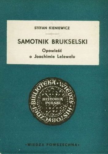 Samotnik brukselski. Opowieść o Joachimie Lelewelu
