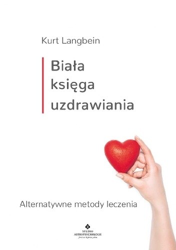 Biała księga uzdrawiania. Alternatywne metody leczenia