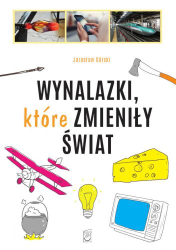 Wynalazki, które zmieniły świat